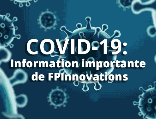 COVID-19 : Information importante de la part de FPInnovations